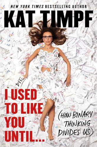 I Used to Like You Until...: (How Binary Thinking Divides Us) Cover
