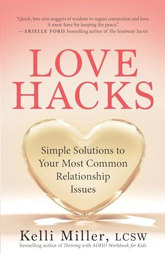 Love Hacks: Simple Solutions to Your Most Common Relationship Issues Cover