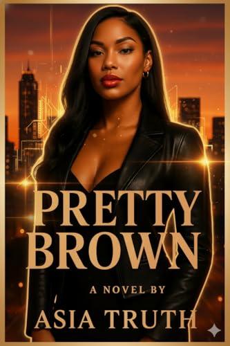 Pretty Brown: Spontaneous nights, real feelings, and a love she never saw coming. Cover