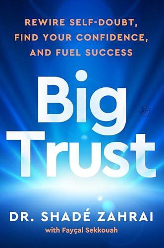 Big Trust: Rewire Self-Doubt, Find Your Confidence, and Fuel Success Cover