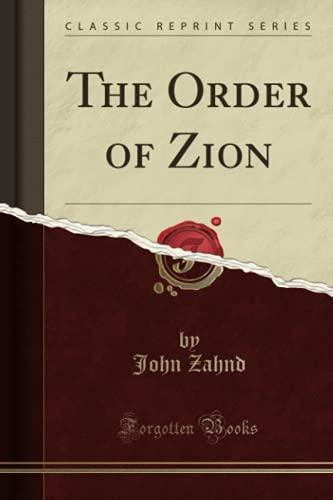 The Order of Zion (Classic Reprint) Cover