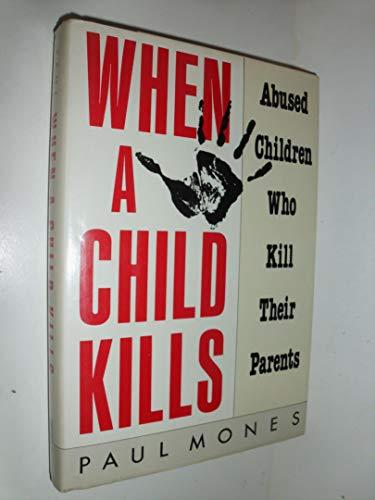 When a Child Kills: Abused Children Who Kill Their Parents Cover