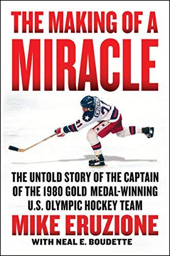 The Making of a Miracle: The Untold Story of the Captain of the 1980 Gold Medal–Winning U.S. Olympic Hockey Team cover