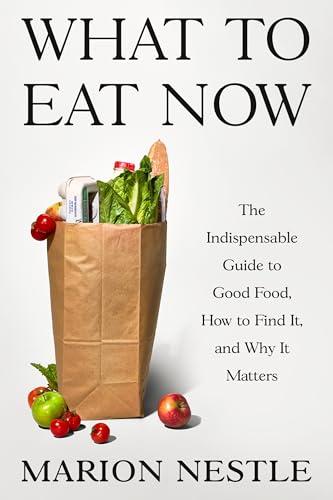 What to Eat Now: The Indispensable Guide to Good Food, How to Find It, and Why It Matters Cover