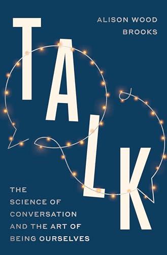 Talk: The Science of Conversation and the Art of Being Ourselves Cover