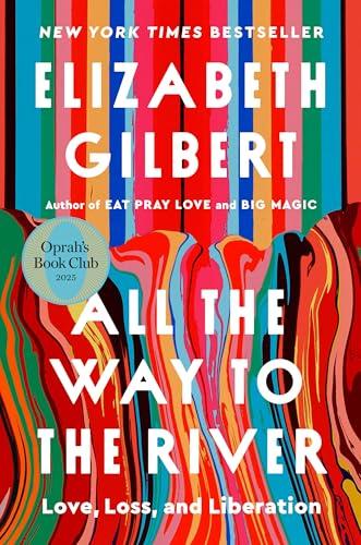 All the Way to the River: Oprah's Book Club: Love, Loss, and Liberation Cover