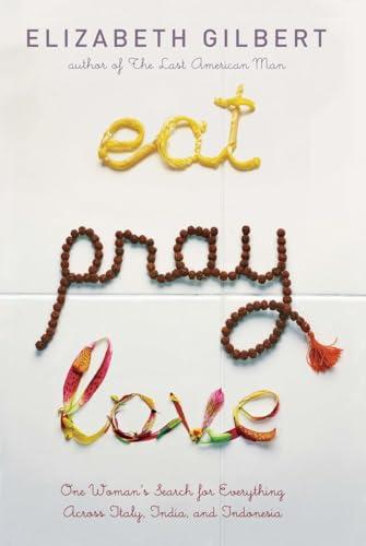 Eat Pray Love: One Woman's Search for Everything Across Italy, India and Indonesia Cover