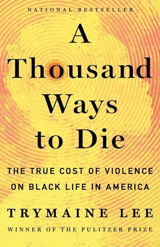 A Thousand Ways to Die: The True Cost of Violence on Black Life in America Cover