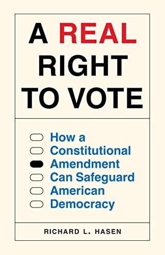 A Real Right to Vote: How a Constitutional Amendment Can Safeguard American Democracy Cover