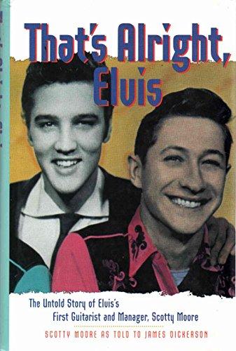 That's Alright, Elvis: The Untold Story of Elvis's First Guitarist and Manager, Scotty Moore Cover