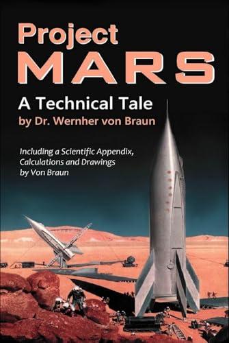 Project Mars. A Technical Tale: Including a Scientific Appendix, Calculations and Drawings by Von Braun Cover