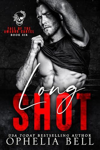 Longshot: A Dark and Steamy MMF Romantic Thriller (Fall of the Amador Cartel Book 6) Cover