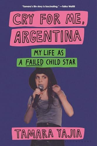 Cry for Me, Argentina: My Life as a Failed Child Star Cover