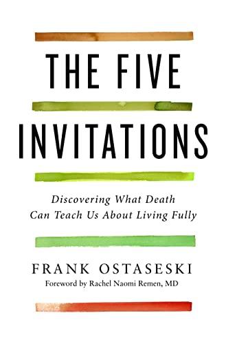 The Five Invitations: Discovering What Death Can Teach Us About Living Fully Cover