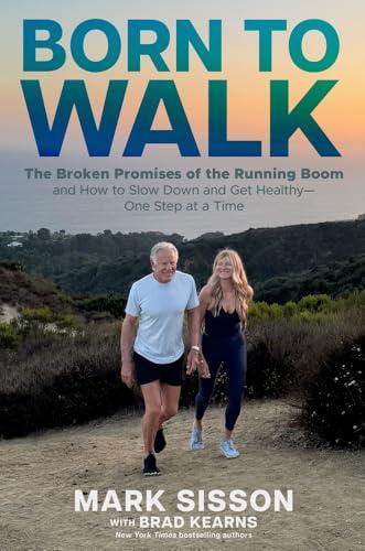 Born to Walk: The Broken Promises of the Running Boom, and How to Slow Down and Get Healthy--One Step at a Time Cover
