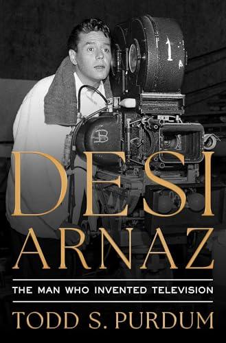 Desi Arnaz: The Man Who Invented Television Cover