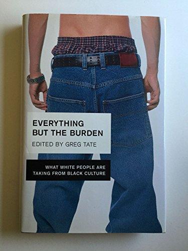 Everything But the Burden: What White People Are Taking from Black Culture Cover