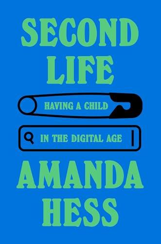 Second Life: Having a Child in the Digital Age Cover