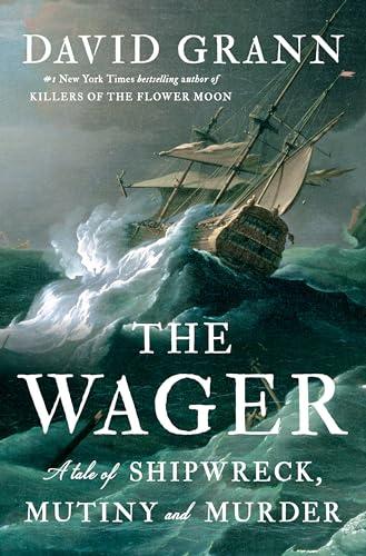 The Wager: A Tale of Shipwreck, Mutiny and Murder Cover