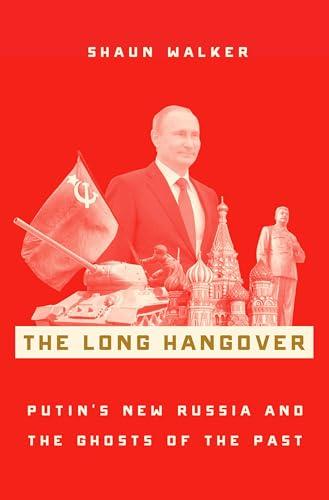 The Long Hangover: Putin's New Russia and the Ghosts of the Past Cover