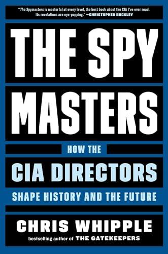 The Spymasters: How the CIA Directors Shape History and the Future Cover