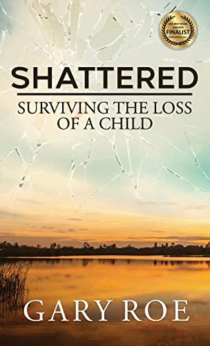 Shattered: Surviving the Loss of a Child (Good Grief Series) Cover