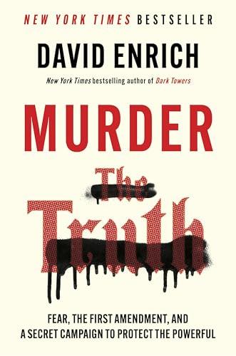 Murder the Truth: Fear, the First Amendment, and a Secret Campaign to Protect the Powerful – An Essential Investigation of America's War on Journalism Cover