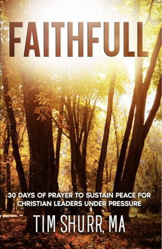 FAITHFULL: 30 Days of Prayer to Sustain Peace for Christian Leaders Under Pressure Cover