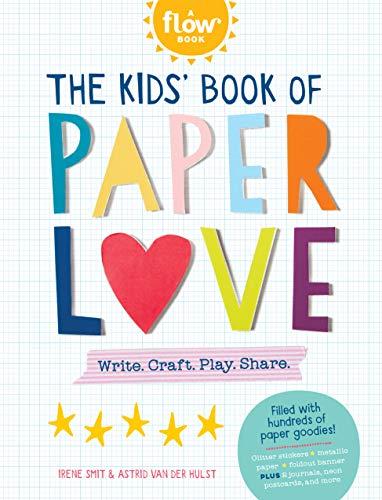 The Kids' Book of Paper Love: Write. Craft. Play. Share. (Flow) Cover