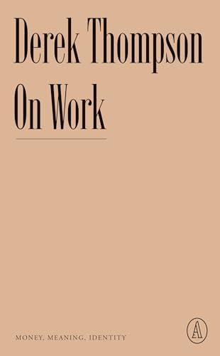 On Work: Money, Meaning, Identity (Atlantic Editions) Cover