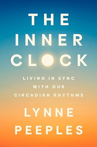 The Inner Clock: Living in Sync with Our Circadian Rhythms Cover