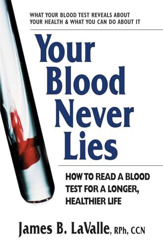 Your Blood Never Lies: How to Read a Blood Test for a Longer, Healthier Life Cover
