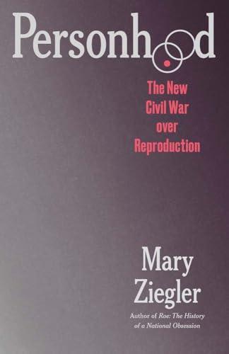 Personhood: The New Civil War over Reproduction Cover