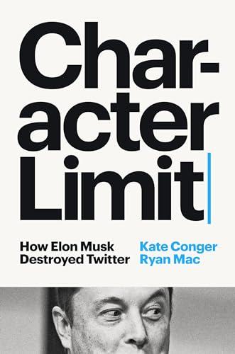 Character Limit: How Elon Musk Destroyed Twitter Cover
