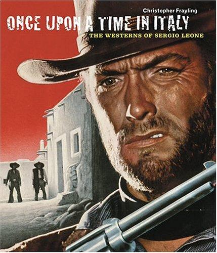 Once Upon a Time in Italy: The Westerns of Sergio Leone Cover