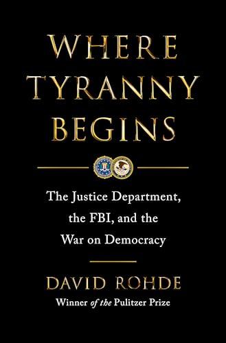Where Tyranny Begins: The Justice Department, the FBI, and the War on Democracy Cover