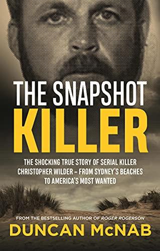 The Snapshot Killer: The shocking true story of serial killer Christopher Wilder - from Sydney's beaches to America's Most Wanted Cover