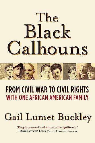 The Black Calhouns: From Civil War to Civil Rights with One African American Family Cover