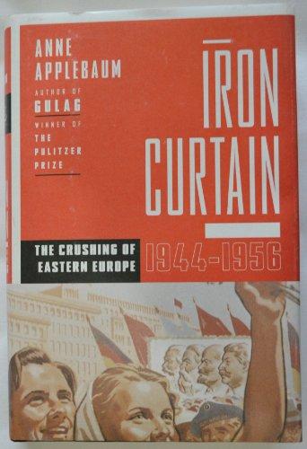 Iron Curtain: The Crushing of Eastern Europe, 1944-1956 Cover