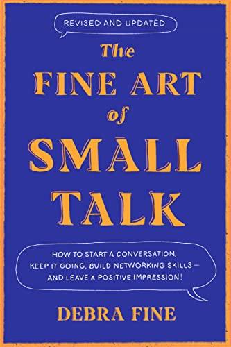 The Fine Art of Small Talk: How to Start a Conversation, Keep It Going, Build Networking Skills – and Leave a Positive Impression! Cover