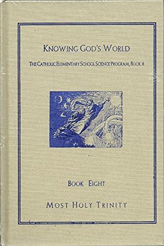 Knowing God's world, (The Catholic Elementary School. Science program, Book 8) Cover