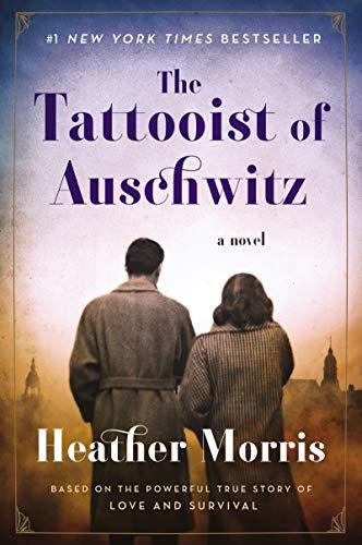 The Tattooist of Auschwitz: A Poignant Novel of Love, Survival, and Sacrifice Amidst the Horrors of the Holocaust Cover