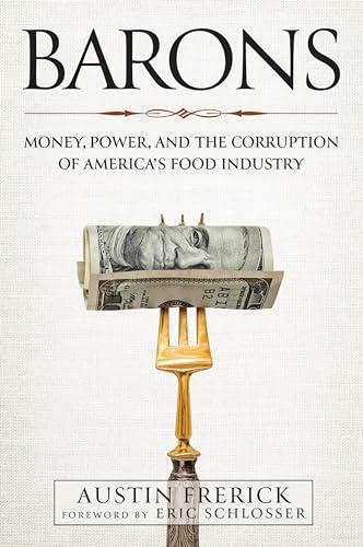 Barons: Money, Power, and the Corruption of America's Food Industry Cover