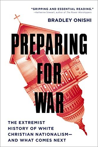 Preparing for War: The Extremist History of White Christian Nationalism--and What Comes Next Cover