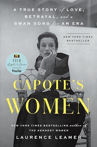Capote's Women: A True Story of Love, Betrayal, and a Swan Song for an Era Cover