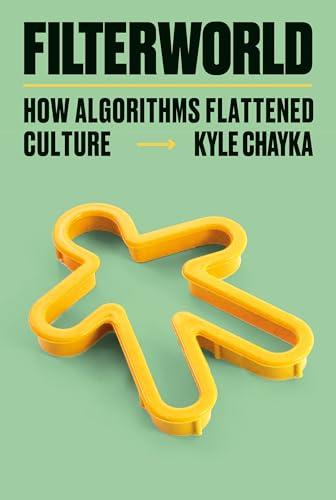Filterworld: How Algorithms Flattened Culture Cover
