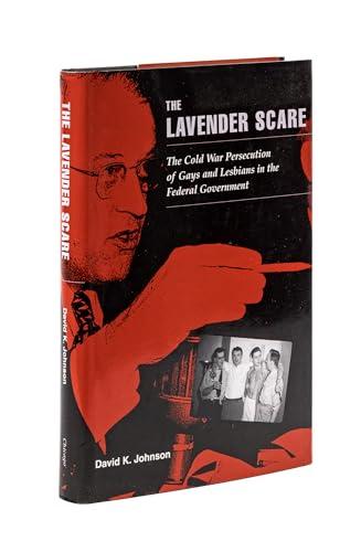 The Lavender Scare: The Cold War Persecution of Gays and Lesbians in the Federal Government Cover