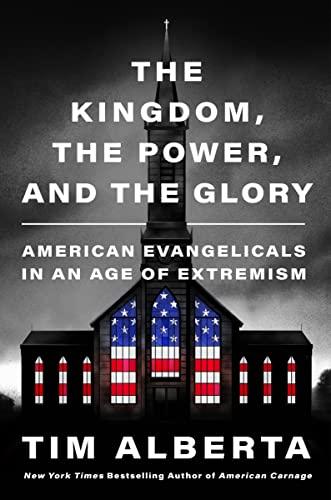 The Kingdom, the Power, and the Glory: American Evangelicals in an Age of Extremism Cover