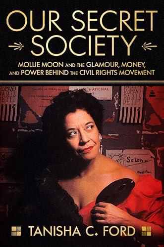 Our Secret Society: Mollie Moon and the Glamour, Money, and Power Behind the Civil Rights Movement Cover