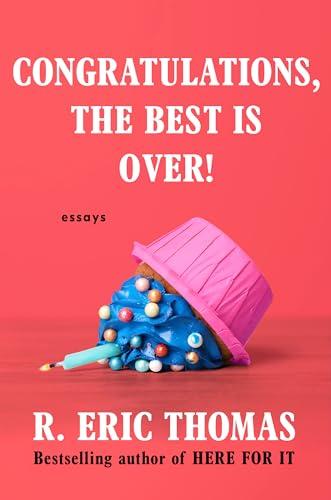 Congratulations, The Best Is Over!: Essays Cover